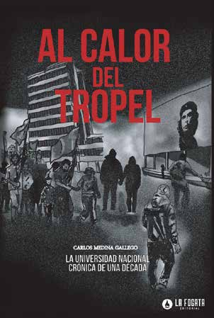 Al calor del tropel. La Universidad Nacional, crónica de una década