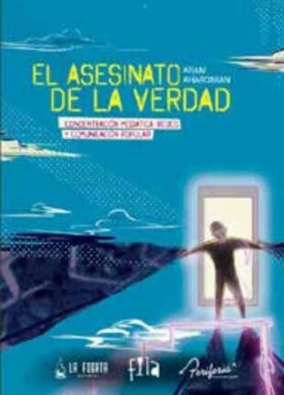 El asesinato de la verdad. Aram Aharonian